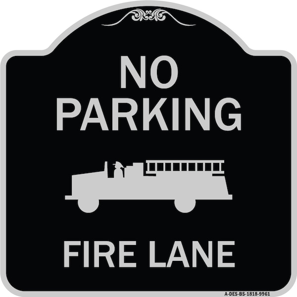 Designer Series-No Parking Fire Lane, Black & Silver Heavy-Gauge Aluminum, 18" x 18", BS-1818-9961